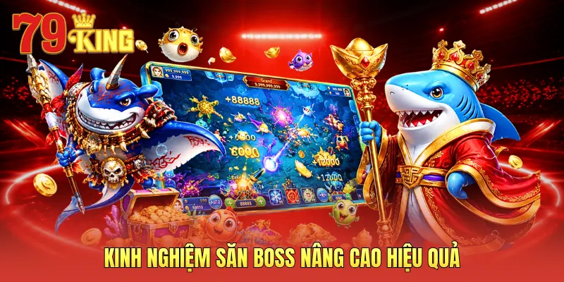 Kinh nghiệm săn boss nâng cao hiệu quả
